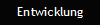Entwicklung