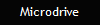 Microdrive