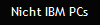 Nicht IBM PCs