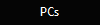 PCs