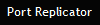 Port Replicator
